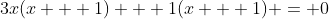 3x(x + 1) + 1(x + 1) = 0