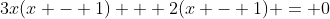 3x(x - 1) + 2(x - 1) = 0