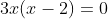 3x(x-2)=0