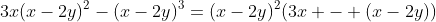 3x(x-2y)^2-(x-2y)^3=(x-2y)^2(3x - (x-2y))