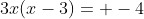 3x(x-3)= -4