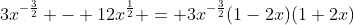 3x^{-\frac32} - 12x^{\frac12} = 3x^{-\frac32}(1-2x)(1+2x)