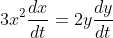 3x^{2}\frac{dx}{dt}=2y\frac{dy}{dt}