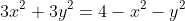 3x^{2}+3y^{2}=4-x^{2}-y^{2}