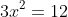 3x^{2}=12