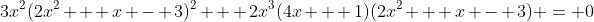 3x^2(2x^2 + x - 3)^2 + 2x^3(4x + 1)(2x^2 + x - 3) = 0
