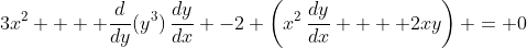 3x^2 +  \frac{d}{dy}(y^3)\,\frac{dy}{dx} -2 \left(x^2\,\frac{dy}{dx} +  2xy\right) = 0