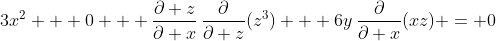 3x^2 + 0 + \frac{\partial z}{\partial x}\,\frac{\partial}{\partial z}(z^3) + 6y\,\frac{\partial}{\partial x}(xz) = 0