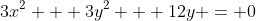 3x^2 + 3y^2 + 12y = 0