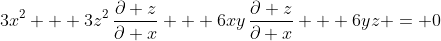 3x^2 + 3z^2\,\frac{\partial z}{\partial x} + 6xy\,\frac{\partial z}{\partial x} + 6yz = 0