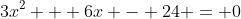 3x^2 + 6x - 24 = 0