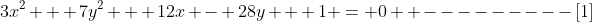 3x^2 + 7y^2 + 12x - 28y + 1 = 0  ---------[1]