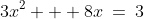3x^2 + 8x\:=\:3