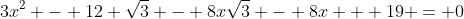 3x^2 - 12 \sqrt{3} - 8x\sqrt{3} - 8x + 19 = 0