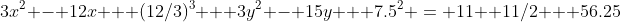 3x^2 - 12x + (12/3)^3 + 3y^2 - 15y + 7.5^2 = 11+ 11/2 + 56.25