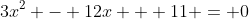 3x^2 - 12x + 11 = 0