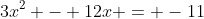 3x^2 - 12x = -11