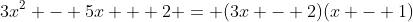 3x^2 - 5x + 2 = (3x - 2)(x - 1)