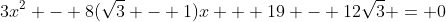 3x^2 - 8(\sqrt{3} - 1)x + 19 - 12\sqrt{3} = 0