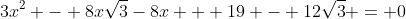 3x^2 - 8x\sqrt{3}-8x + 19 - 12\sqrt{3} = 0
