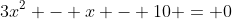 3x^2 - x - 10 = 0