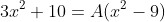3x^2+10=A(x^2-9)