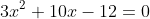 3x^2+10x-12=0