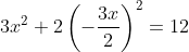 3x^2+2\left(-\frac{3x}2\right)^2=12