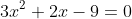 3x^2+2x-9=0