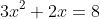 3x^2+2x=8
