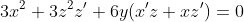 3x^2+3z^2z'+6y(x'z+xz')=0