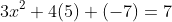 3x^2+4(5)+(-7)=7