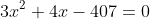 3x^2+4x-407=0