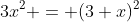 3x^2 = (3+x)^2\;\;\;\;