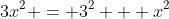 3x^2 = 3^2 + x^2\;\;\;\;
