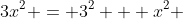 3x^2 = 3^2 + x^2 
