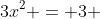 3x^2 = 3 