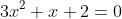 3x^2+x+2=0