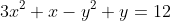 3x^2+x-y^2+y=12~\iff~3(x^2+\frac13 x+\frac{1}{36})-(y^2-y+\frac14)=12 + \frac{3}{36} - \frac14