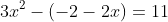 3x^2-(-2-2x)=11