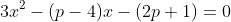 3x^2-(p-4)x-(2p+1)=0