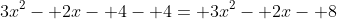 3x^2- 2x- 4- 4= 3x^2- 2x- 8