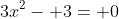 3x^2- 3= 0