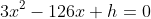 3x^2-126x+h=0