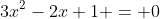 3x^2-2x+1 = 0
