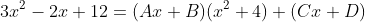 3x^2-2x+12=(Ax+B)(x^2+4)+(Cx+D)