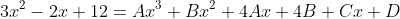 3x^2-2x+12=Ax^3+Bx^2+4Ax+4B+Cx+D