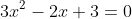 3x^2-2x+3=0