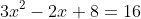 3x^2-2x+8=16