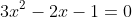 3x^2-2x-1=0
